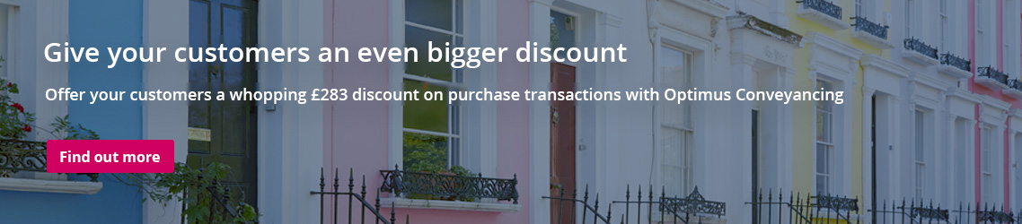 Optimus advert: Give your customers and even bigger discount. Offer your customers a whopping £238 discount on purchase transactions with Optimus Conveyancing.